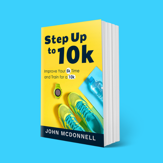 Step Up to 10k: Improve Your 5k Time and Train for a 10k Paperback - John McDonnell Running Coach